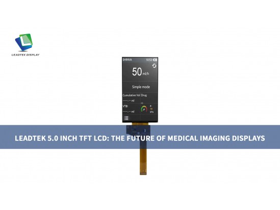 LEADTEK 5.0 INCH TFT LCD: THE FUTURE OF MEDICAL IMAGING DISPLAYS