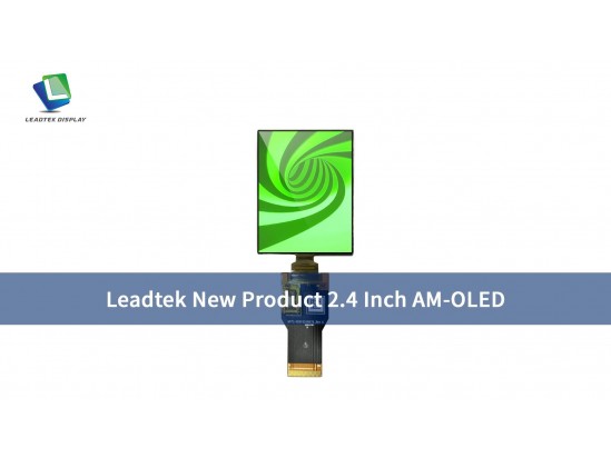 Leadtek New Product 2.4 Inch AM-OLED