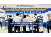 Unveiling Cutting-Edge Display Tech Leadtek Shines at FINETECH JAPAN 2023